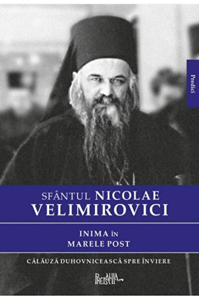 Editura Sophia Inima în Marea Puști, Nicolae Velimirovici - Editura PREDANIA