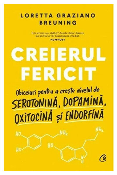 Editura Curtea Veche The Happy Brain, Loretta Graziano Breuning - Curtea Vech...