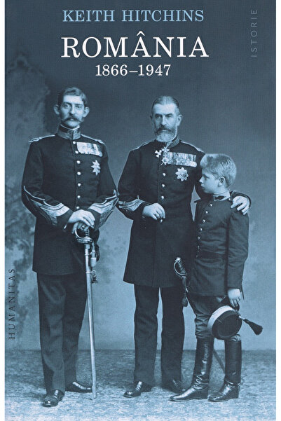 Editura Humanitas România 1866-1947, Keith Hitchins - Editura Humanitas