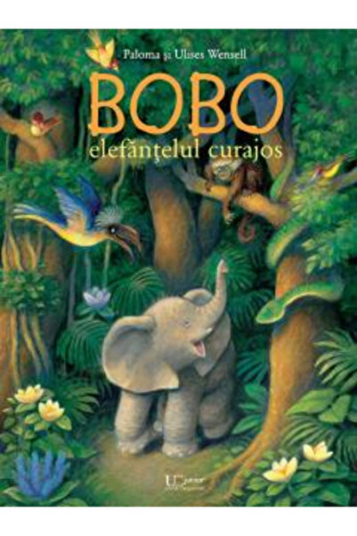 Editura Univers Enciclopedic Bobo, the Brave Elephant, Paloma Wensell, Ulises...