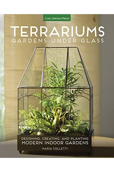 Hachette Terrariums - Gardens Under Glass: Designing, Creating, and Planting ...