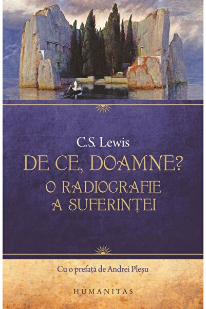 Editura Humanitas De ce, Domnule? O Radiografie a Suferinței, C.S. Lewis - Ed...