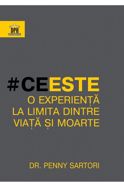Editura DPH Ce este experiența de a sta la limită dintre viață și moarte, Pen...