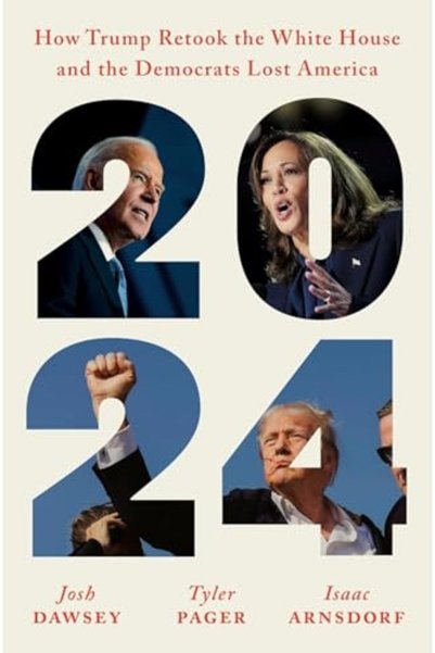 Harper Collins 2024 How Trump Retook The White House And The Democrats Lost A...