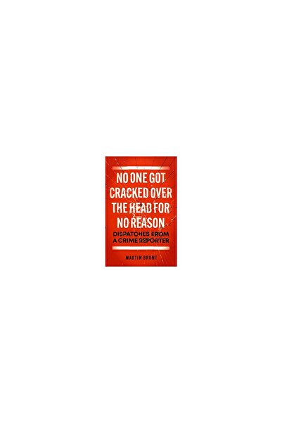Biteback Publishing No One Got Cracked Over the Head for No Reason, Martin Brunt