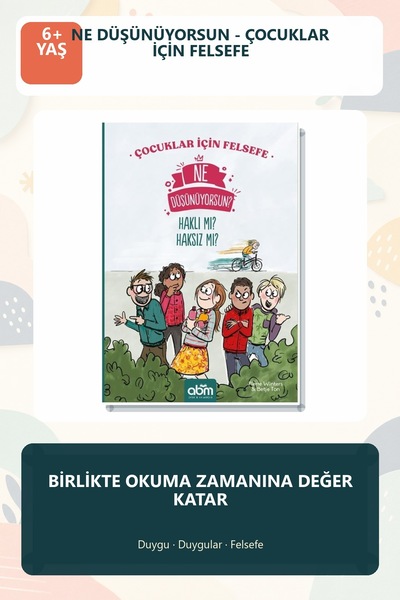 Abm Yayınevi Ne Düşünüyorsun? 6+ Yaş Çocuklar İçin Felsefe Kitabı