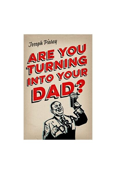 Michael O'Mara Are You Turning Into Your Dad?