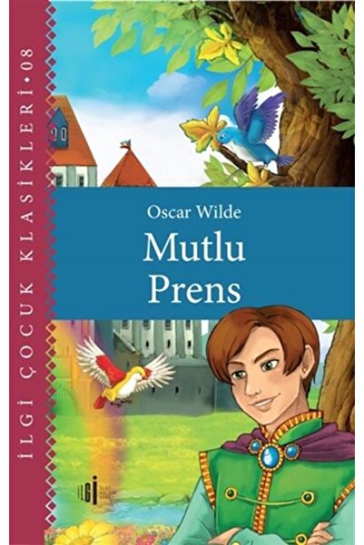 İlgi Kültür Sanat Yayıncılık Mutlu Prens - Çocuk Klasikleri