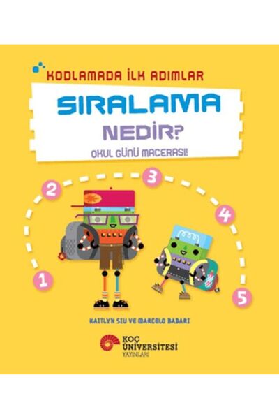 Koç Üniversitesi Yayınları Kodlamada İlk Adımlar Sıralama Nedir? Okul Günü Ma...