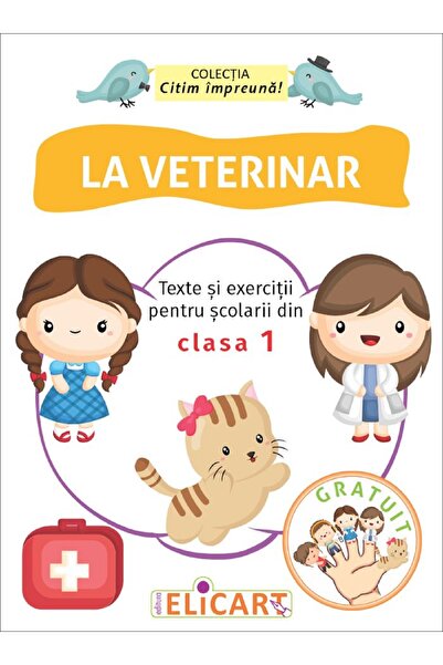 ELICART La veterinar. Texte si exercitii pentru scolarii din clasa I