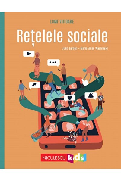 Niculescu Lumi viitoare. Retelele sociale - Julie Lardon