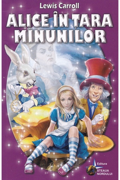 Steaua Nordului Alice in Tara Minunilor - Lewis Carroll