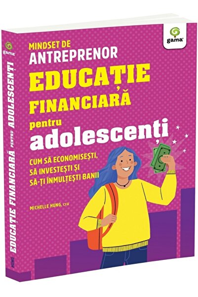 Gama Educatie financiara pentru adolescenti. Cum sa economisesti - Michelle Hung
