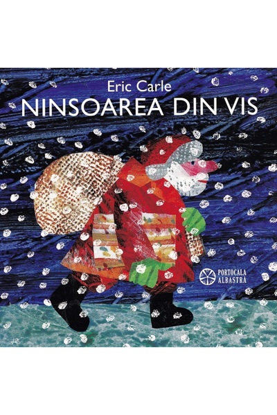 Portocala Albastra Ninsoarea din vis - Eric Carle