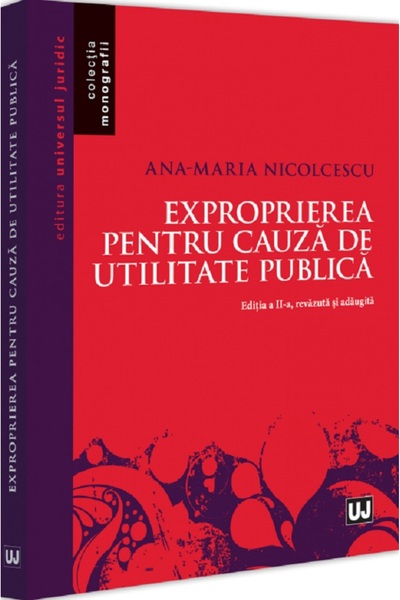 Universul Juridic Exproprierea pentru cauza de utilitate publica Ed.2 - Ana-M...