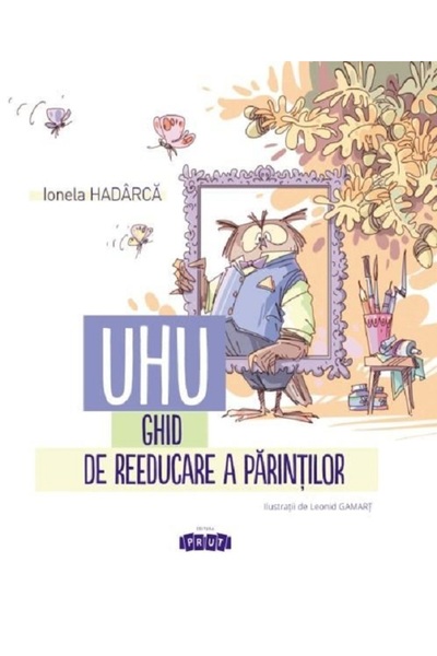 Prut UHU! Ghid de reeducare a parintilor - Ionela Hadarca