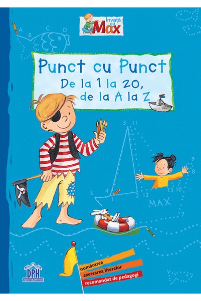 Didactica si Pedagogica Invata cu Max. Punct cu punct: de la 1 la 20, de la A...