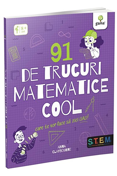 Gama 91 de trucuri matematice cool - Anna Claybourne