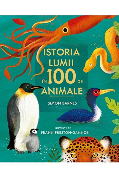 Grupul Editorial Art Istoria lumii in 100 de animale - Simon Barnes