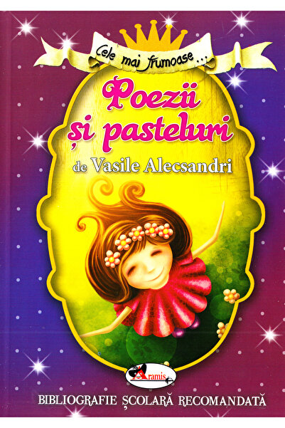 Aramis Cele mai frumoase... Poezii si pasteluri de Vasile Alecsandri