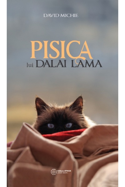 Atman Pisica lui Dalai Lama. Seninatatea si intelepciunea lui Dalai Lama - Da...
