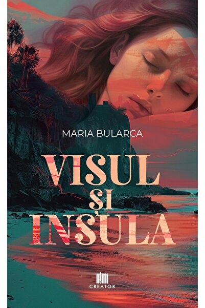 Editura Creator Visul si Insula - Maria Bularca