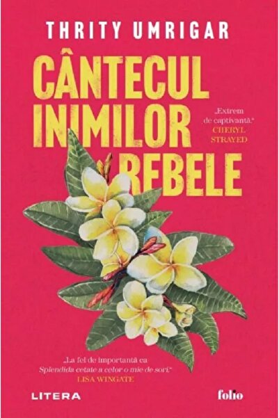Litera Cantecul inimilor rebele - Thrity Umrigar