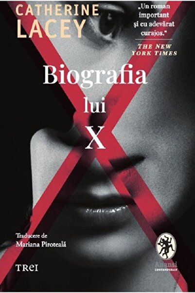 Trei Biografia lui X - Catherine Lacey