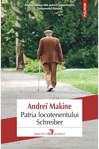 Polirom Patria locotenentului Schreiber - Andrei Makine
