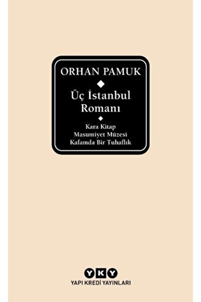 Yapı Kredi Yayınları Üç Istanbul Romanı Kara Kitap Masumiyet Müzesi Kafamda B...