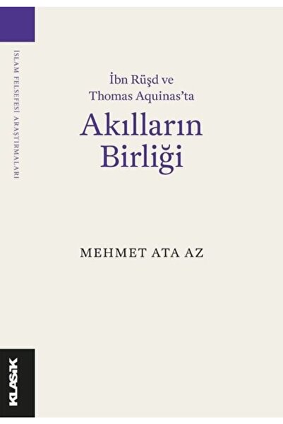 Klasik Yayınları Akılların Birliği - İbn Rüşd ve Thomas Aquinas'ta