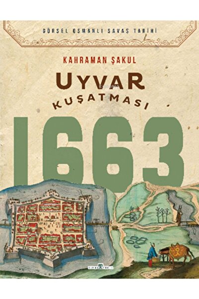 Timaş Yayınları Uyvar Kuşatması 1663 / Kahraman Şakul