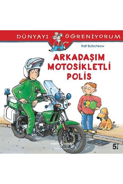 TÜRKİYE İŞ BANKASI KÜLTÜR YAYINLARI Arkadaşım Motosikletli Polis