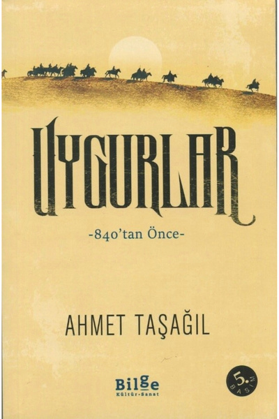 Bilge Kültür Sanat Uygurlar 840 Tan Önce Ahmet Taşağıl Bilge Kültür