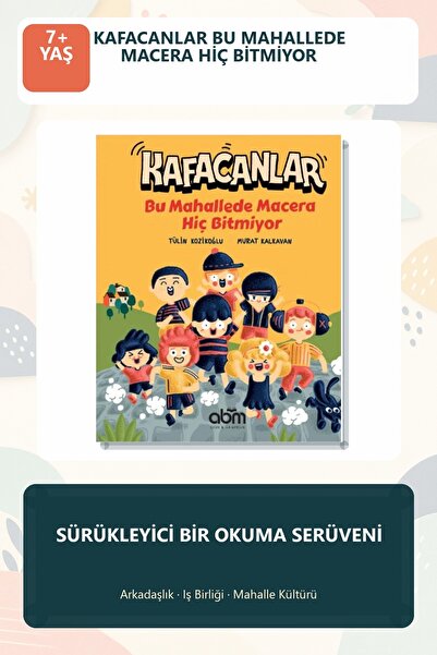 Abm Yayınevi Kafacanlar Bu Mahallede Macera Hiç Bitmiyor 7+ Yaş Arkadaşlık Te...