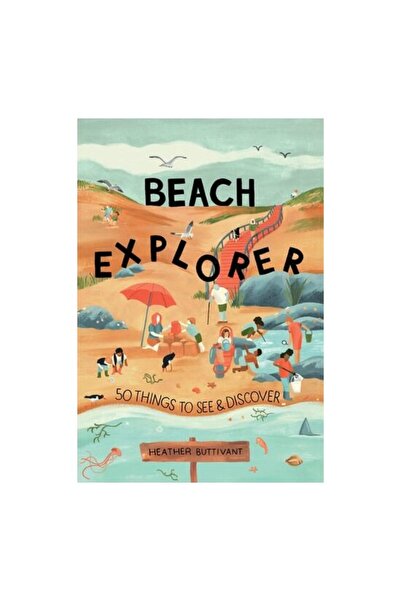 September Publishing Beach Explorer: 50 Things To See And Discover On The Bea...