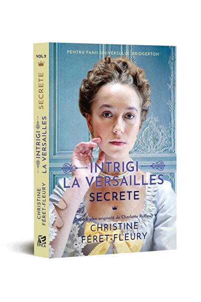Editura Epica Intrigi la Versailles. Volumul 2. Secrete, Christi