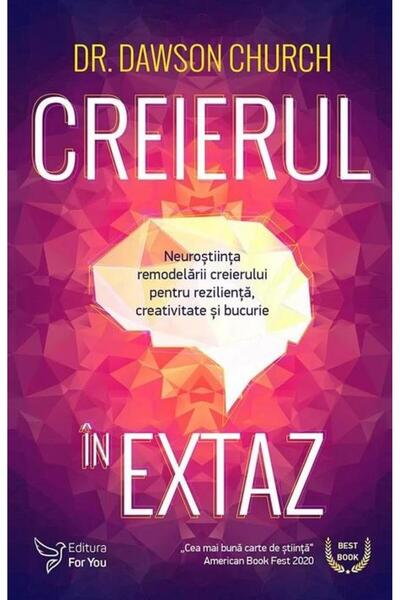 Editura For You Creierul in extaz. Neurostiinta remodelarii creier