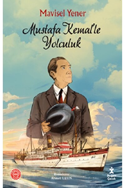 Doğan Çocuk Mustafa Kemal’le Yolculuk kitabı - Mavisel Yener - 192 Sayfa