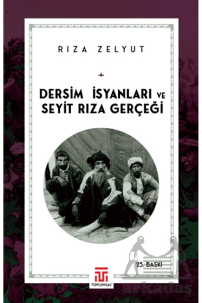 Genel Markalar Dersim İsyanları Ve Seyit Rıza Gerçeği
