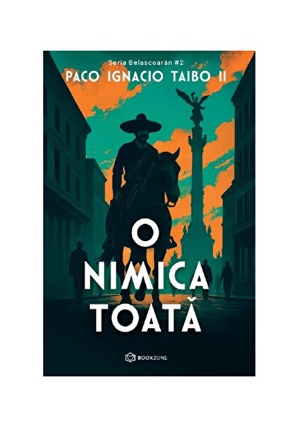Bookzone O nimica toata - Paco Ignacio Taibo II