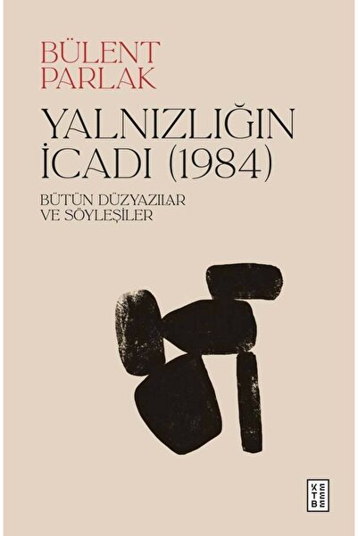 Ketebe Yalnızlığın İcadı (1984) - Bülent Parlak