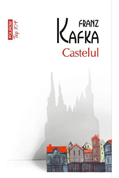Editura Polirom Castle Top 10+ No. 399, Franz Kafka - Polirom Publishing House