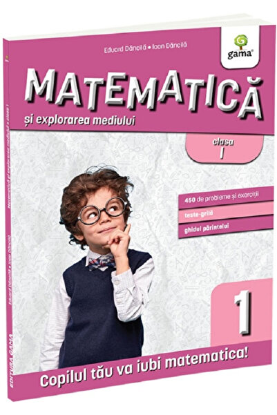 Editura Gama Matematică și Explorarea Mediului Clasa 1. Ediția a treia, Eduar...
