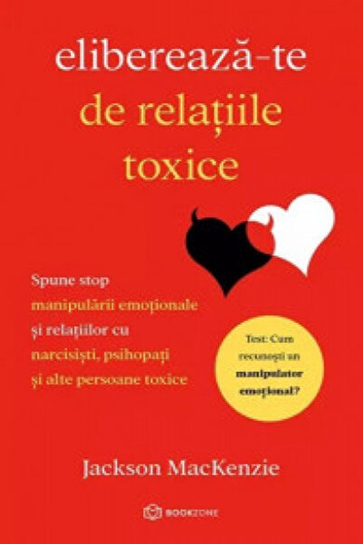 Editura Bookzone Free Yourself from Toxic Relationships, Jackson Mackenzie - ...