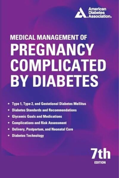 AMERICAN DIABETES ASSOCIATION الإدارة الطبية للحمل المضطرب، الطبعة السابعة