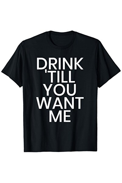 NOURAM Funny Sarcasm T-Shirt with "Drink Until You Want Me" Joke Print Round ...