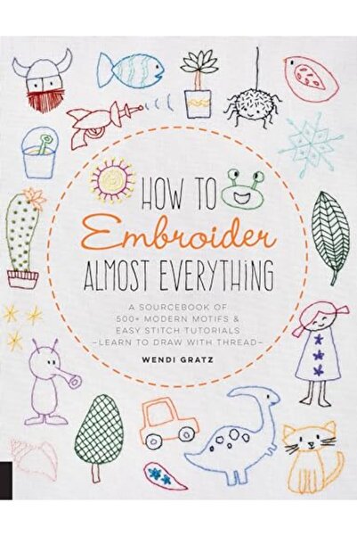 Hachette How To Embroider Almost Everything A Sourcebook Of 5 Modern Motifs E...