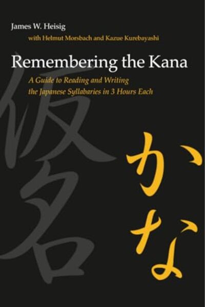 John Wiley Remembering The Kana A Guide To Reading And Writing The Japanese S...