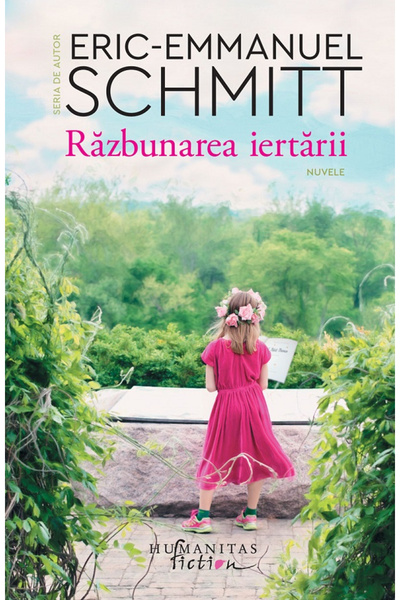 Editura Humanitas Fiction The Revenge of Forgiveness, Eric-Emmanuel Schmitt -...
